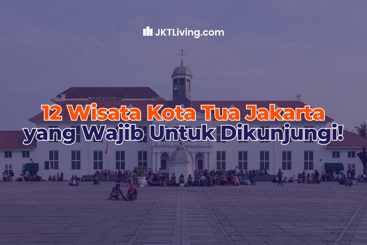 12 Wisata Kota Tua Jakarta yang Wajib Untuk Dikunjungi!